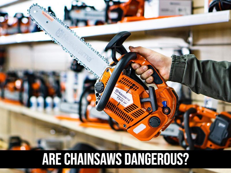 Are Chainsaws Dangerous?
