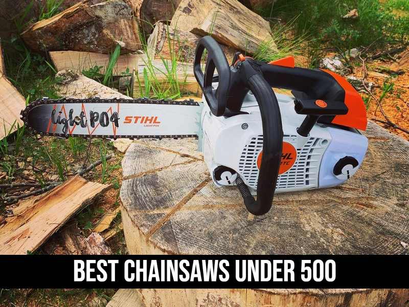 Best Chainsaws under 500