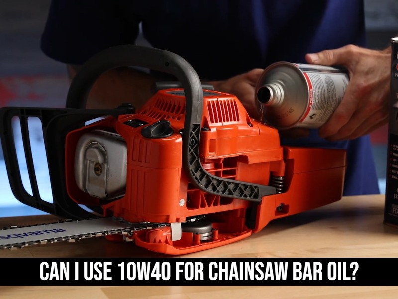 Can I Use 10w40 For Chainsaw Bar Oil?