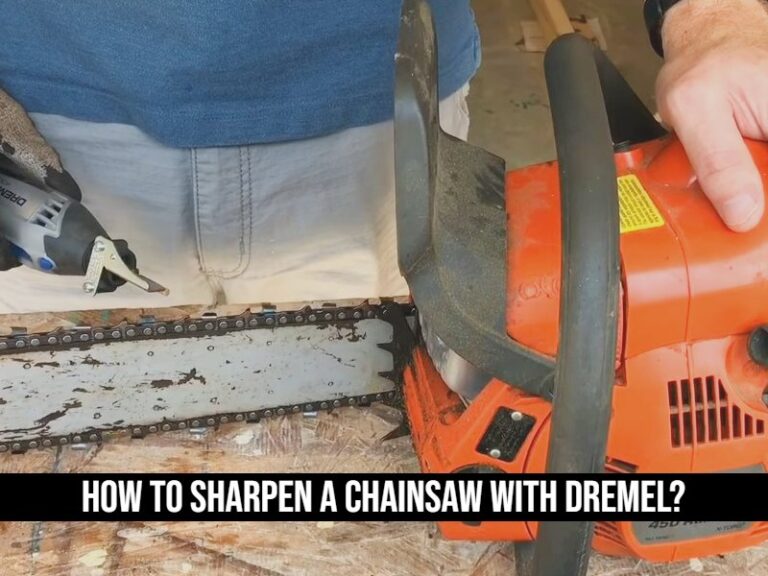 How To Sharpen A Chainsaw With Dremel?
