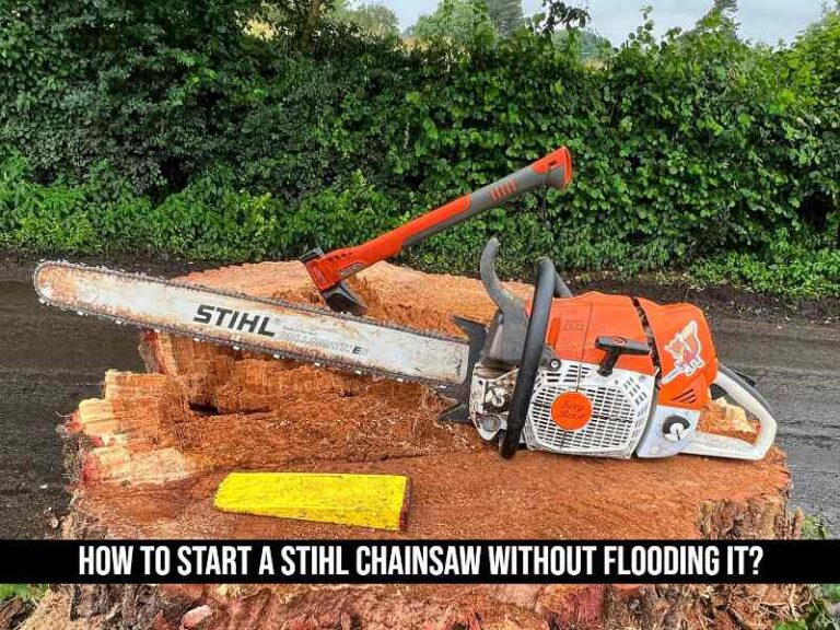 How To Start A Stihl Chainsaw Without Flooding It?