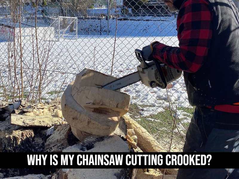 Why Is My Chainsaw Cutting Crooked?